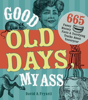 【预订】good old days, my ass: 665 funny history