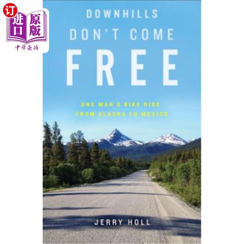 订downhills don't come free: one man's bike ride from alaska to