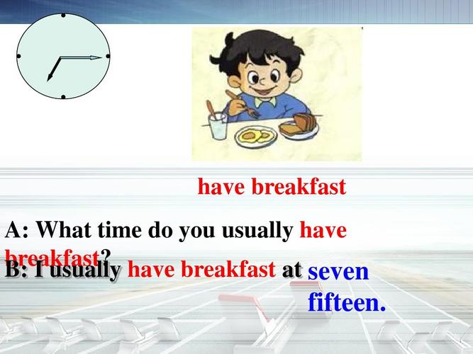 (1)ppt have breakfast a: what time do you usually have breakfast